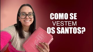 Êxodo 28 Vida Devocional Como se vestem os Santos?