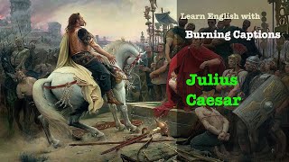 Unveiling the Rise of Julius Caesar | English Learning with Burning Captions