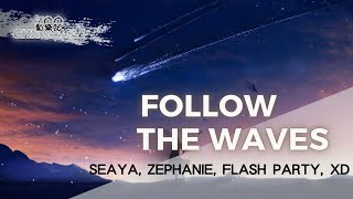 Seaya, Zephanie, Flash Party, XD  - Follow the waves | 動態歌詞 Lyric Video