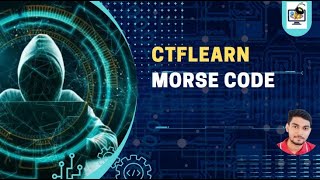 Morse code | CTFLearn | Cyber Security | CoderAnt2