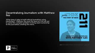 Decentralizing Journalism with Matthew Iles