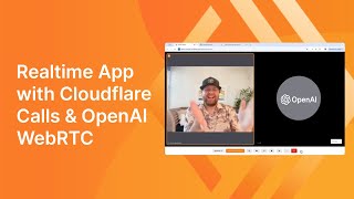 Build real-time interaction into your AI applications with Cloudflare Calls \u0026 OpenAI WebRTC