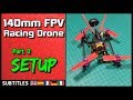 140mm FPV Racing Drone Part 2 - Setup