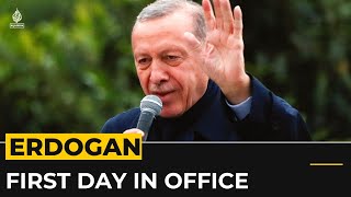 Turkey elections: President Erdogan first day in Office
