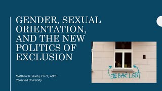 Matthew Skinta - Gender, sexual orientation, and the new politics of exclusion