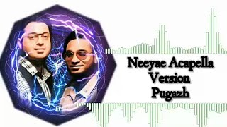 Neeyae - Acapella Version | Pugazh | Vivek-Mervin Cut Song & Ringtone