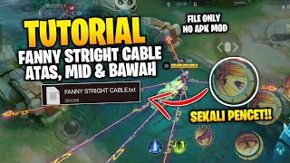 UPDATE!! TUTORIAL FANNY STRIGHT CABLE MUDAH - SEKALI PENCET STRIGHT CABLE ONLY FILE NO APK MOD