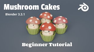 🍄 Mushroom Cakes Beginner Tutorial - Blender 3.3.1