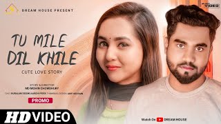 Tu Mile Dil Khile {Promo} Hindi Romantic Song 2022 | @nuralam_siddiki & Aarohi Priya | Dream House