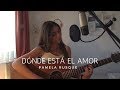 Dónde está el amor | Pablo Alborán (Pamela R. cover)