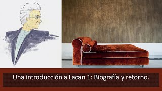 Una introducción a Lacan 1: Biografía y Retorno