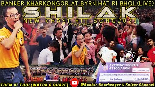 SHILAK | NEW KHASI HIT SONG-TDEM HI THUI | BANKER KHARKONGOR FT DJ ATONICX | BYRNIHAT RI BHOI LIVE