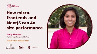 How micro-frontends and NextJS can 4x site performance - Emily Thomas | React Day New York 2021