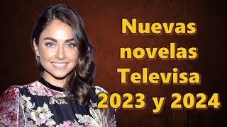 Nuevas telenovelas de Televisa 2023 y 2024
