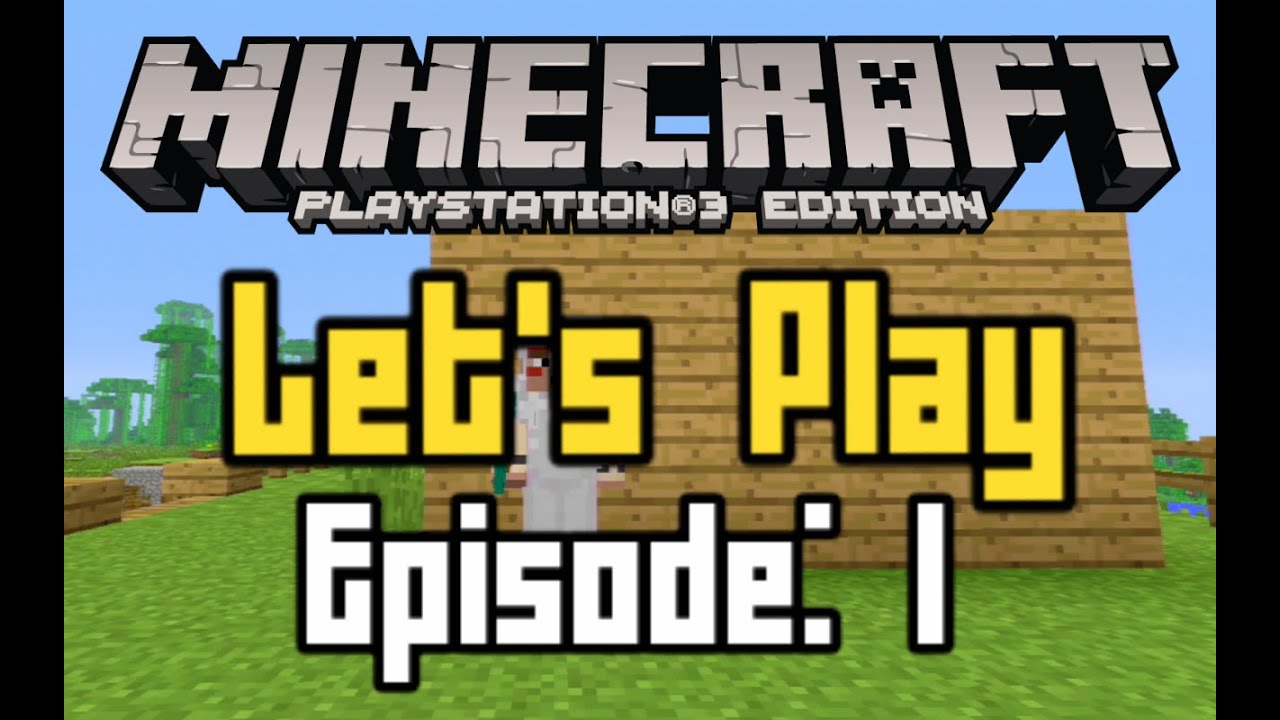 Minecraft PS3 - Let's Play Episode: 1 - YouTube