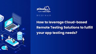 How to leverage Cloud based Remote Testing Solutions to fulfill your app testing needs