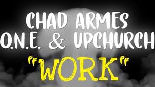 Chad Armes, O.N.E. \u0026 Upchurch - “Work” (Official Lyric Video) (2022)