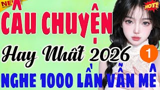 Hay Nhất 2025: 1000 Người Nghe 999 Người Khóc – Nghe Truyện Đêm Khuya Lay Động Trái Tim Từng Người