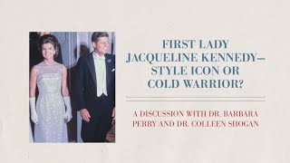 First Lady Jacqueline Kennedy - Style Icon or Cold Warrior?: Honoring the Birthday of Mrs. Kennedy