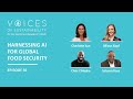 Voices of Sustainability, ep. 36: Harnessing AI for Global Food Security