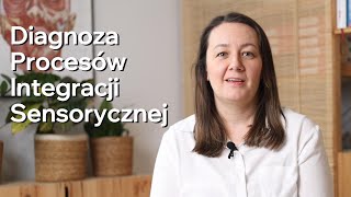 Czym jest diagnoza procesów integracji sensorycznej? Jak badamy zaburzenia SI.