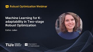 Esther Julien - Machine Learning for K-adaptability in Two-stage Robust Optimization (ROW Talk)