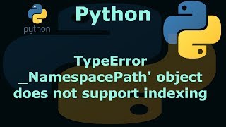 Python TypeError _NamespacePath' object does not support indexing