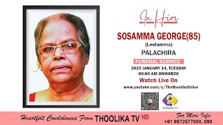 SOSAMMA GEORGE(Leelamma-85) || FUNERAL SERVICE || LIVE ON:14-01-2025|| THOOLIKA TV +919072577080,090