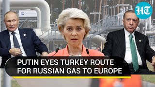 Russian Gas via Turkey? Putin's big proposal for Erdogan to maintain energy clout I Key Details