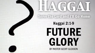 Haggai 2:1-9 » Future Glory