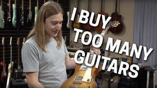 I Buy Too Many Guitars