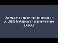 Array : how to check if a JSONArray is empty in java?