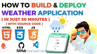 Complete Tutorial on How to Create Weather App using HTML CSS JavaScript and Deploy on GitHub