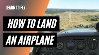 How to Land an Airplane | Landing a Cessna 172