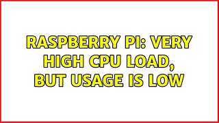 Raspberry Pi: Very high cpu load, but usage is low