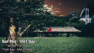 Bài Thơ : Việt Bắc / Tác giả : Tố hữu / Trình bày : Mai Chung