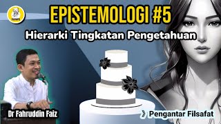 Pengantar Epistemologi (5) Hierarki Pengetahuan dalam Islam || Ngaji Filsafat Dr Fahrudin Faiz