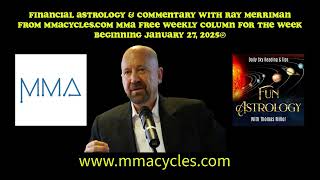 Financial Astrology \u0026 Commentary with Ray Merriman For the Week Beginning January 27, 2025 ©