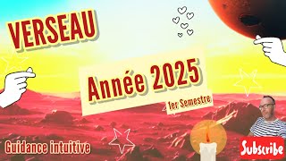 VERSEAU - ANNÉE 2025 (1er Semestre): Une année de libération et de transformation 🙏🏼