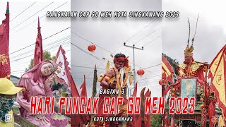 FESTIVAL CAP GO MEH KOTA SINGKAWANG 2023 (BAGIAN 3)