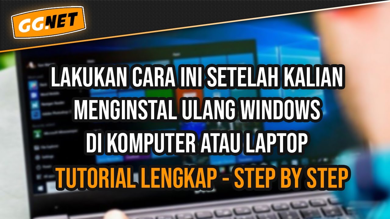 Hal Yang Harus Dilakukan Setelah Instal Ulang Windows Di Komputer Atau ...