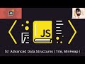 57. JAVASCRIPT : Advanced Data Structures ( Trie, MinHeap )