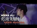 ASJAL RUWHI VERSI MADURA - NIZAR ALI ( VIDEO OFFICIAL )