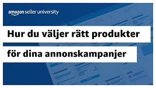 Hur du väljer rätt produkter för dina annonskampanjer | Sälj på Amazon