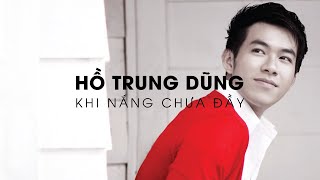 KHI NẮNG CHƯA ĐẦY - Hồ Trung Dũng [Official Audio]