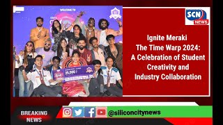 Ignite Meraki - The Time Warp 2024: A Celebration of Student Creativity and Industry Collaboration