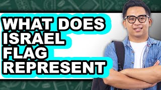 What Does Israel Flag Represent - Explained