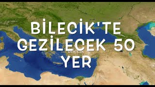 11 I BİLECİK'TE GEZİLECEK 50 YER