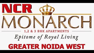 NCR Monarch | Greater Noida | Sector - 1 | 1, 2 \u0026 3 BHK | Price - 24 lakh to 63 Lakh |