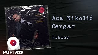 Aca Nikolić Čergar - Izazov | [Official Audio]